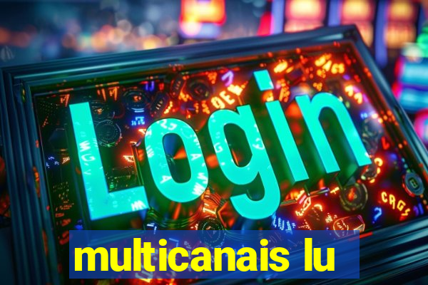 multicanais lu